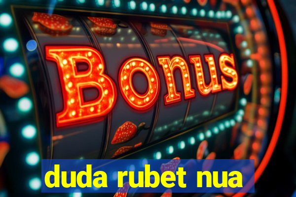 duda rubet nua